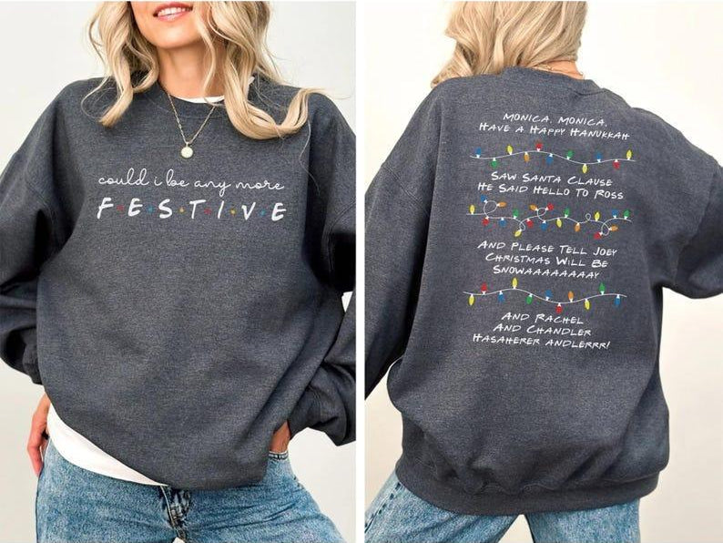 Friends Christmas Sweatshirt | Could I Be Any More Festive? – Unisex Holiday Pullover