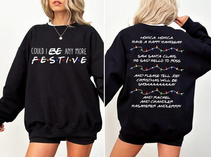 Friends Christmas Sweatshirt | Could I Be Any More Festive? – Unisex Holiday Pullover